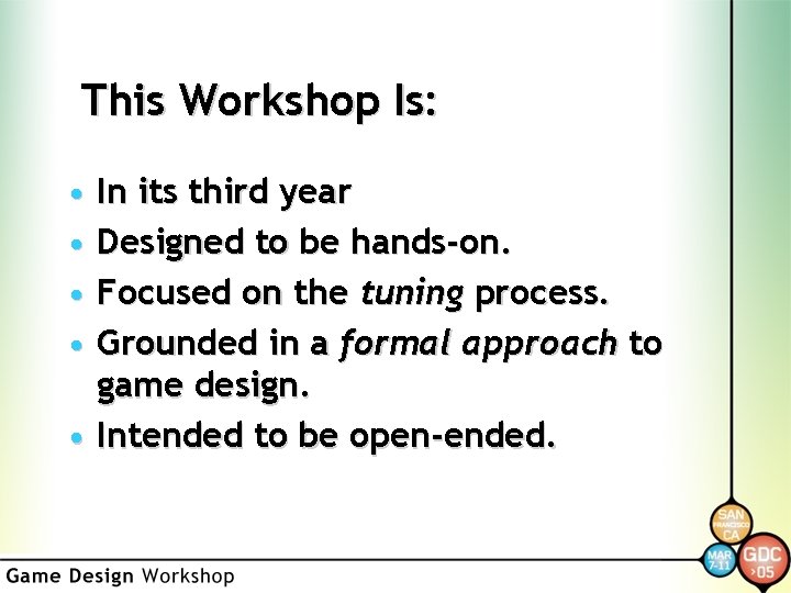 This Workshop Is: • In its third year • Designed to be hands-on. •