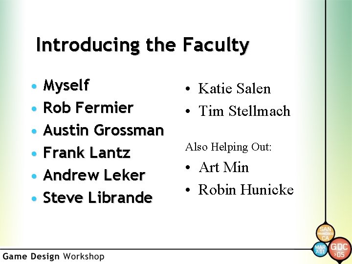 Introducing the Faculty • Myself • Rob Fermier • Austin Grossman • Frank Lantz