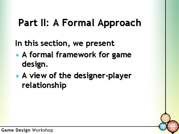 Part II: A Formal Approach In this section, we present • A formal framework