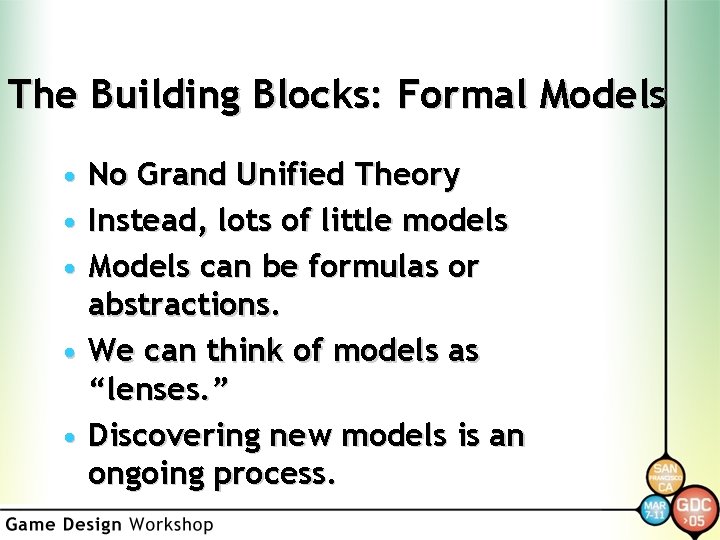 The Building Blocks: Formal Models • No Grand Unified Theory • Instead, lots of