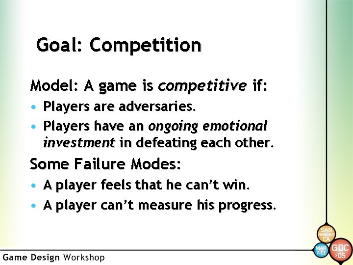 Goal: Competition Model: A game is competitive if: • Players are adversaries. • Players