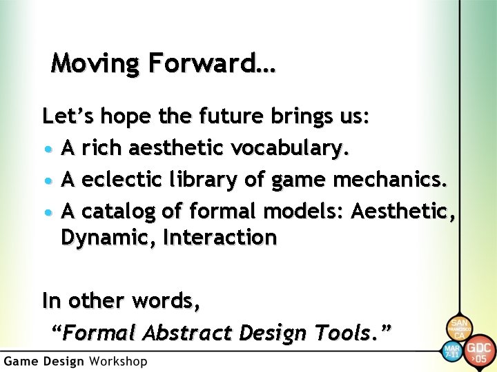 Moving Forward… Let’s hope the future brings us: • A rich aesthetic vocabulary. •