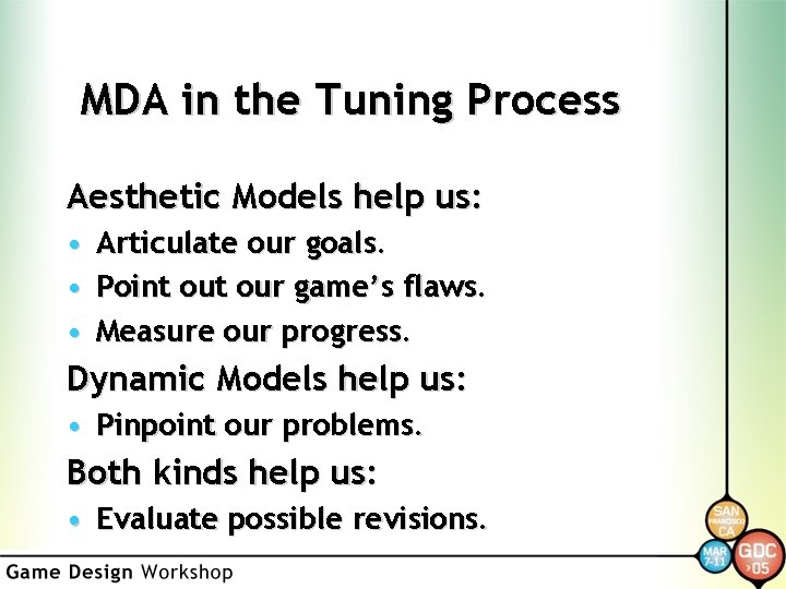 MDA in the Tuning Process Aesthetic Models help us: • • • Articulate our