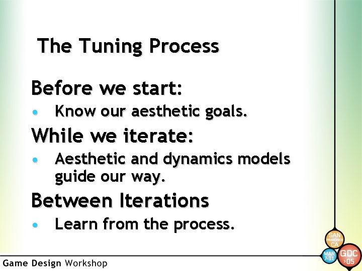 The Tuning Process Before we start: • Know our aesthetic goals. While we iterate: