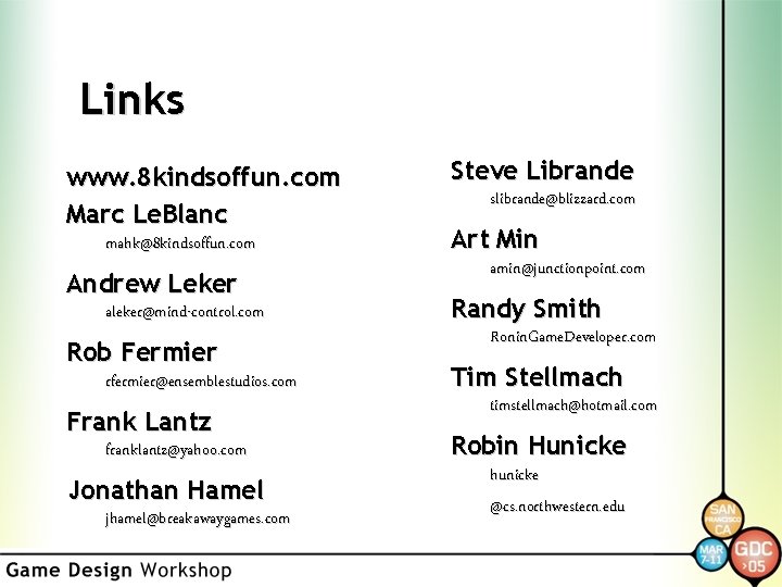 Links www. 8 kindsoffun. com Marc Le. Blanc mahk@8 kindsoffun. com Andrew Leker aleker@mind-control.