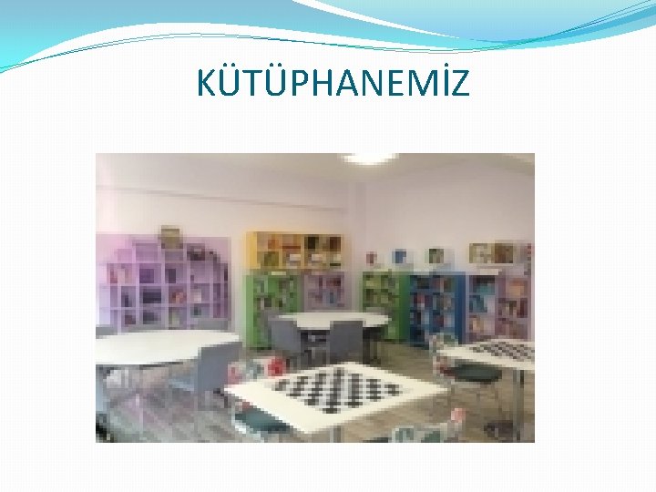 KÜTÜPHANEMİZ 