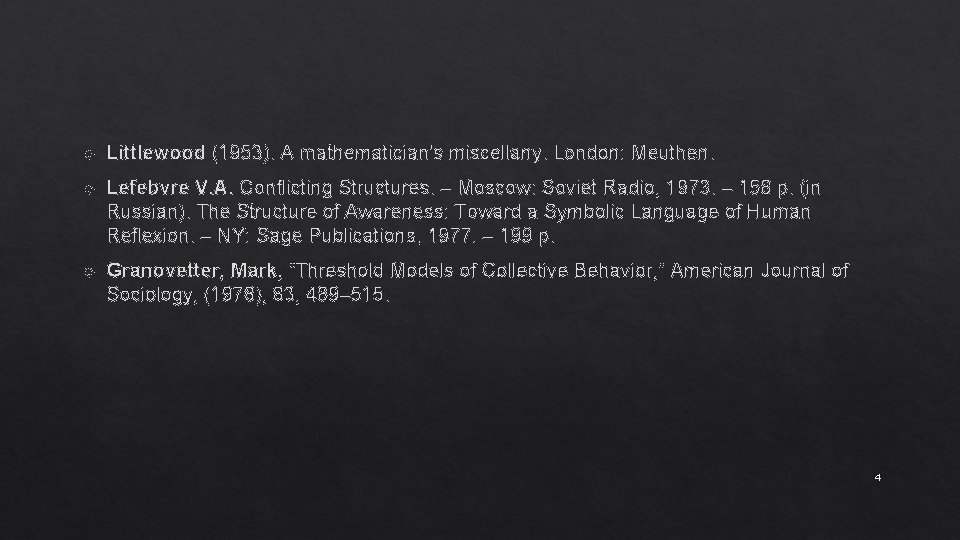  Littlewood (1953). A mathematician's miscellany. London: Meuthen. Lefebvre V. A. Conflicting Structures. –