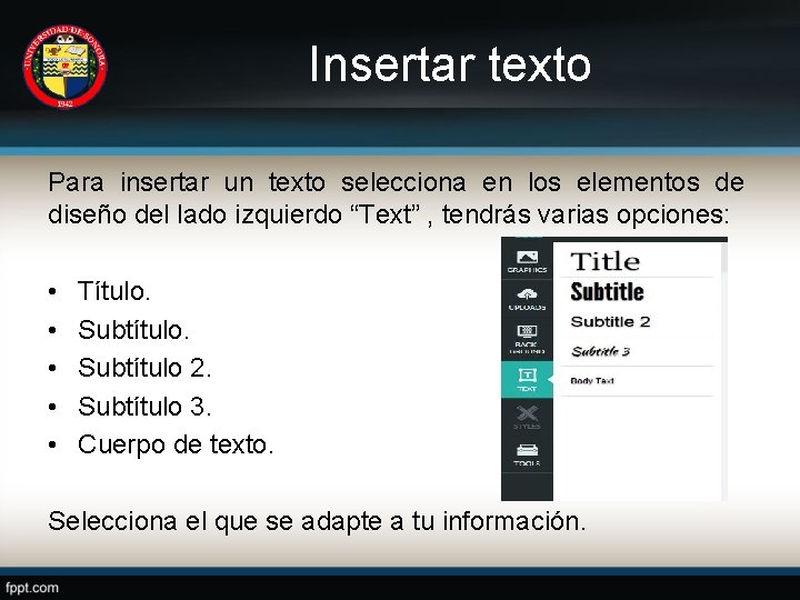 Insertar texto Para insertar un texto selecciona en los elementos de diseño del lado
