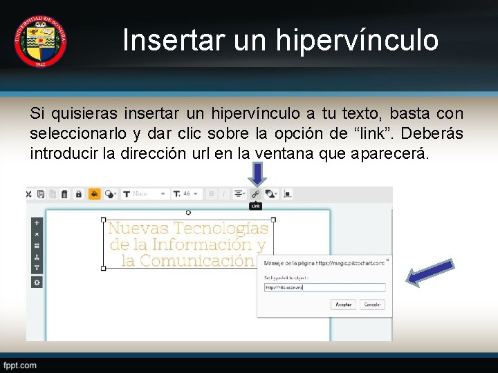 Insertar un hipervínculo Si quisieras insertar un hipervínculo a tu texto, basta con seleccionarlo