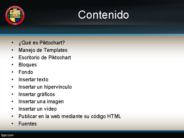 Contenido • • • ¿Qué es Piktochart? Manejo de Templates Escritorio de Piktochart Bloques