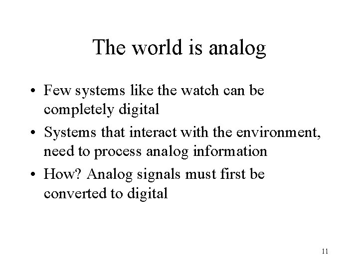The world is analog • Few systems like the watch can be completely digital
