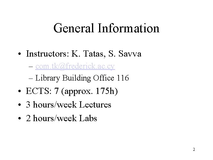General Information • Instructors: K. Tatas, S. Savva – com. tk@frederick. ac. cy –