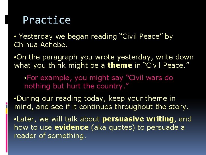 Practice • Yesterday we began reading “Civil Peace” by Chinua Achebe. • On the