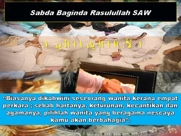 Sabda Baginda Rasulullah SAW . ﺍ ، ﺍﻟ ﻳ ﺍ ﺍ ، ﻳﺍ ﺍ