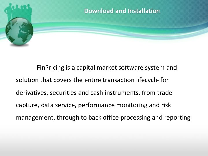 Download and Installation Fin. Pricing is a capital market software system and solution that