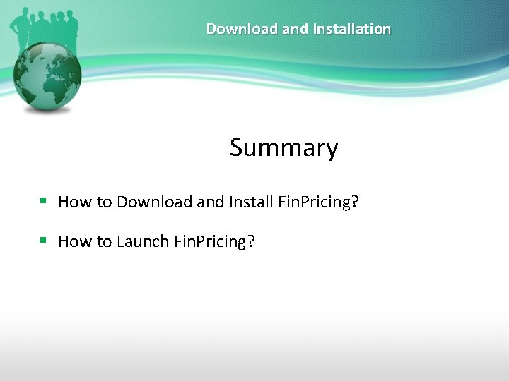 Download and Installation Summary § How to Download and Install Fin. Pricing? § How