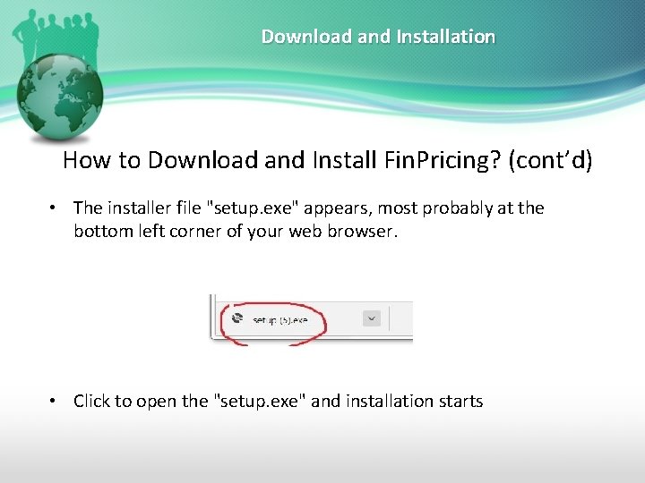 Download and Installation How to Download and Install Fin. Pricing? (cont’d) • The installer