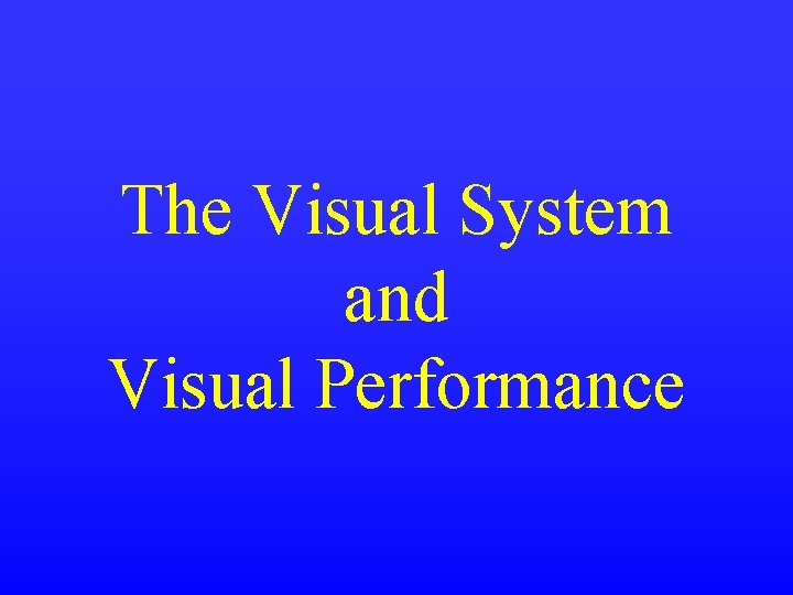 The Visual System and Visual Performance 