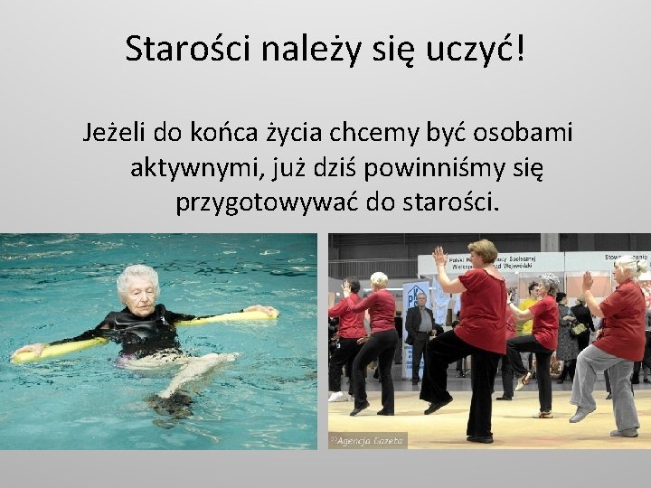 Starości należy się uczyć! Jeżeli do końca życia chcemy być osobami aktywnymi, już dziś