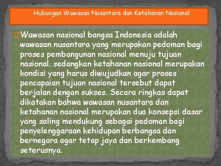 Hubungan Wawasan Nusantara dan Ketahanan Nasional �Wawasan nasional bangsa Indonesia adalah wawasan nusantara yang