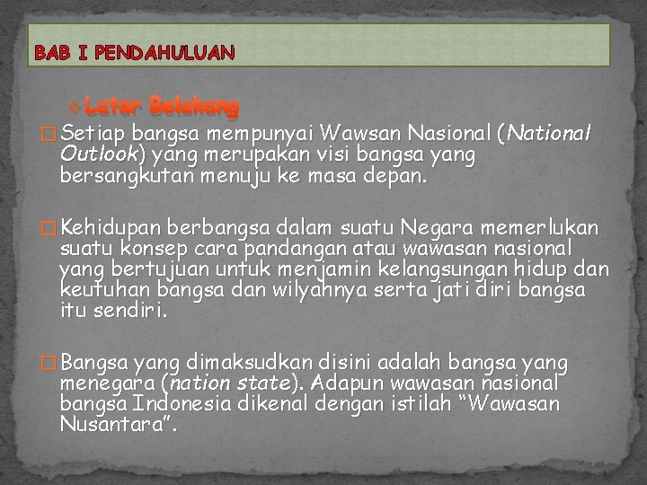 BAB I PENDAHULUAN v Latar Belakang � Setiap bangsa mempunyai Wawsan Nasional (National Outlook)