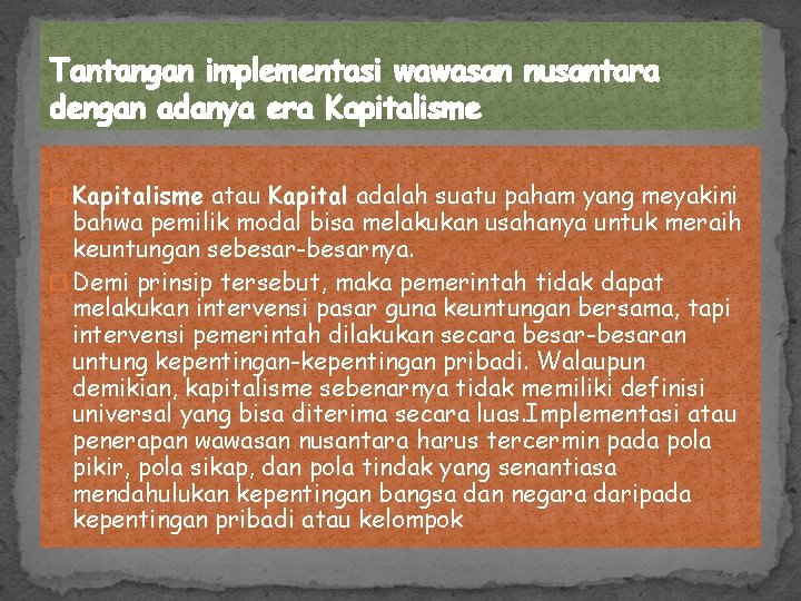 Tantangan implementasi wawasan nusantara dengan adanya era Kapitalisme � Kapitalisme atau Kapital adalah suatu