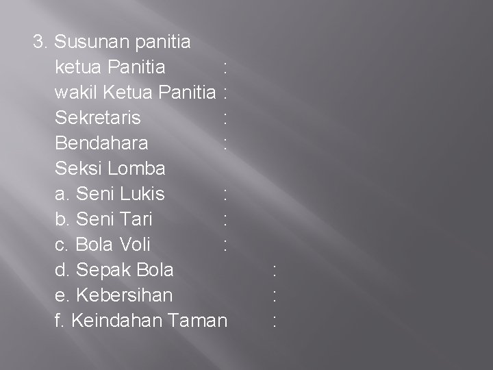 3. Susunan panitia ketua Panitia : wakil Ketua Panitia : Sekretaris : Bendahara :