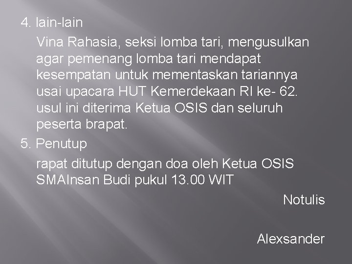 4. lain-lain Vina Rahasia, seksi lomba tari, mengusulkan agar pemenang lomba tari mendapat kesempatan