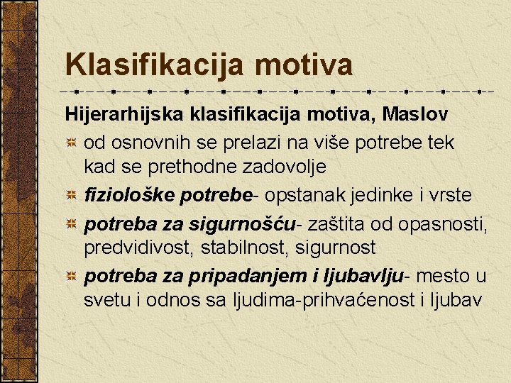 Klasifikacija motiva Hijerarhijska klasifikacija motiva, Maslov od osnovnih se prelazi na više potrebe tek