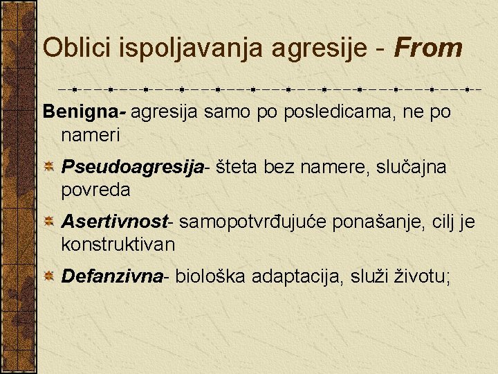 Oblici ispoljavanja agresije - From Benigna- agresija samo po posledicama, ne po nameri Pseudoagresija-