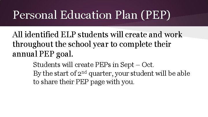 Personal Education Plan (PEP) All identified ELP students will create and work throughout the Personal Education Plan (PEP) All identified ELP students will create and work throughout the