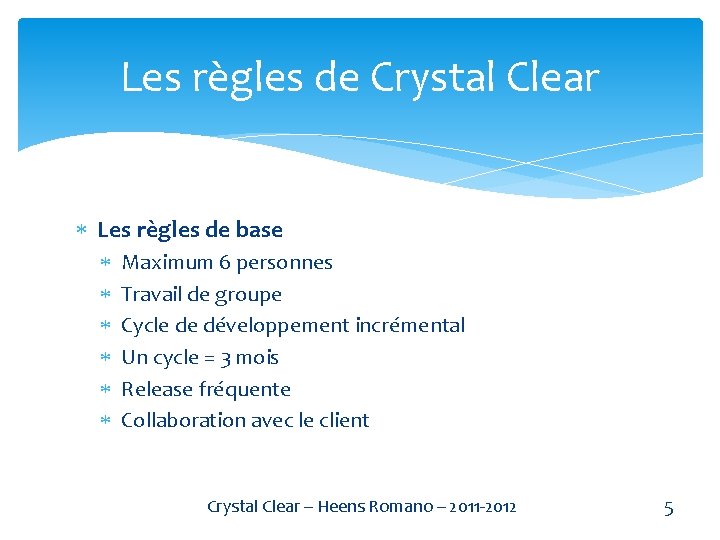 Les règles de Crystal Clear Les règles de base Maximum 6 personnes Travail de