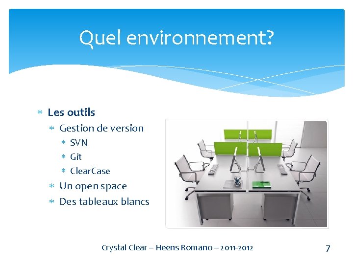 Quel environnement? Les outils Gestion de version SVN Git Clear. Case Un open space