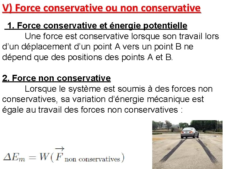V) Force conservative ou non conservative 1. Force conservative et énergie potentielle Une force V) Force conservative ou non conservative 1. Force conservative et énergie potentielle Une force