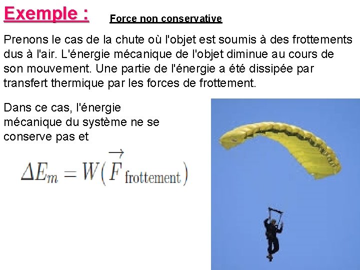 Exemple : Force non conservative Prenons le cas de la chute où l'objet est Exemple : Force non conservative Prenons le cas de la chute où l'objet est