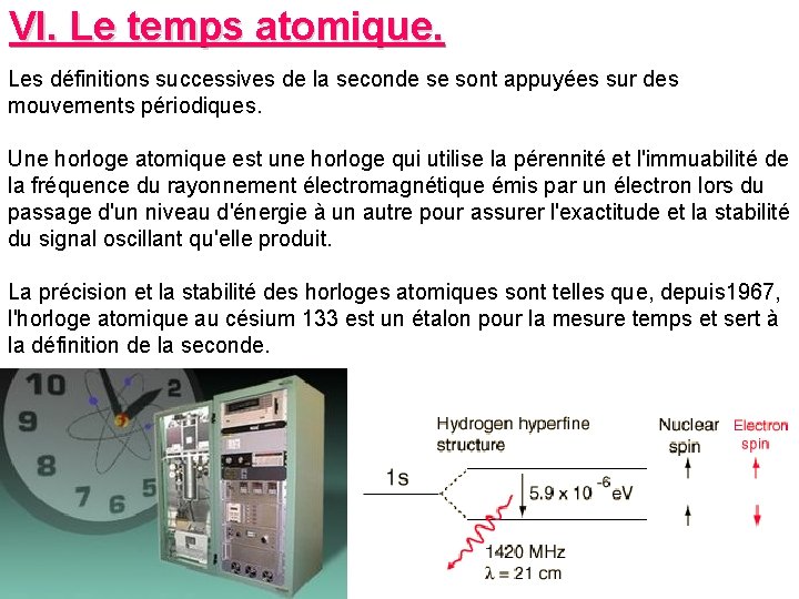 VI. Le temps atomique. Les définitions successives de la seconde se sont appuyées sur VI. Le temps atomique. Les définitions successives de la seconde se sont appuyées sur