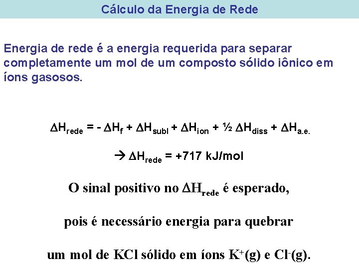 Cálculo da Energia de Rede Energia de rede é a energia requerida para separar
