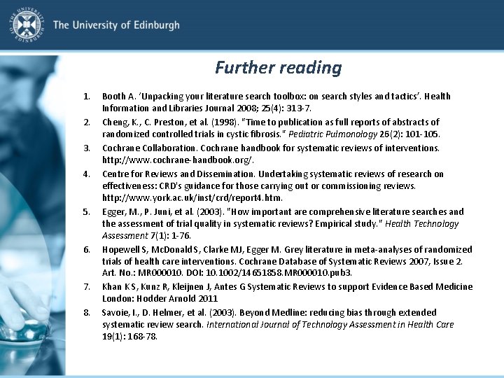 Further reading 1. 2. 3. 4. 5. 6. 7. 8. Booth A. ‘Unpacking your