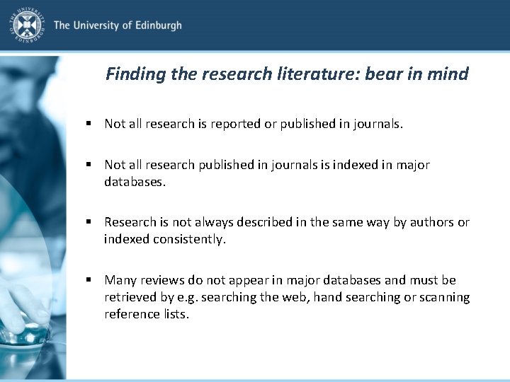 Finding the research literature: bear in mind § Not all research is reported or