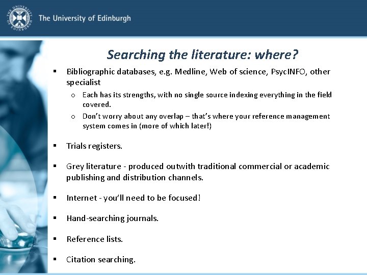 Searching the literature: where? § Bibliographic databases, e. g. Medline, Web of science, Psyc.