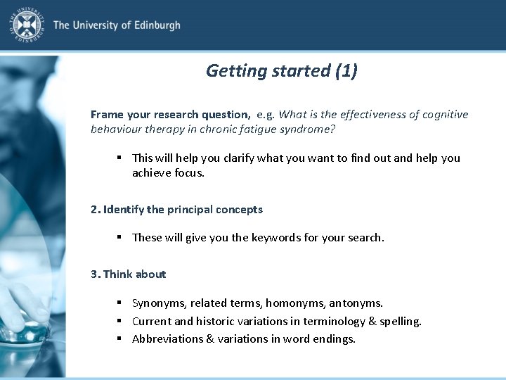 Getting started (1) Frame your research question, e. g. What is the effectiveness of