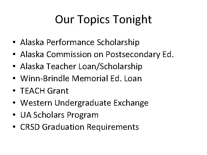 Our Topics Tonight • • Alaska Performance Scholarship Alaska Commission on Postsecondary Ed. Alaska