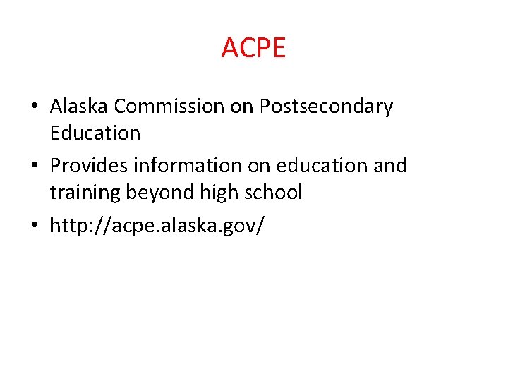 ACPE • Alaska Commission on Postsecondary Education • Provides information on education and training