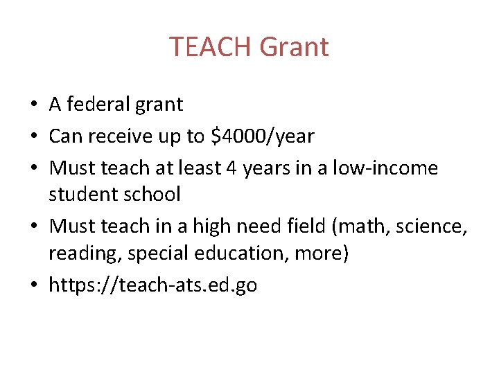 TEACH Grant • A federal grant • Can receive up to $4000/year • Must