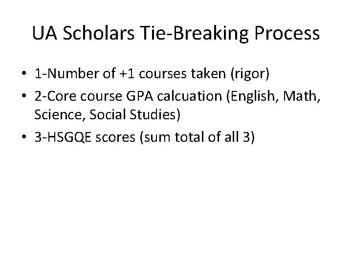 UA Scholars Tie-Breaking Process • 1 -Number of +1 courses taken (rigor) • 2