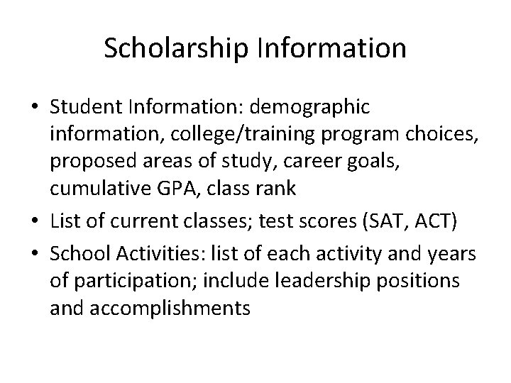Scholarship Information • Student Information: demographic information, college/training program choices, proposed areas of study,