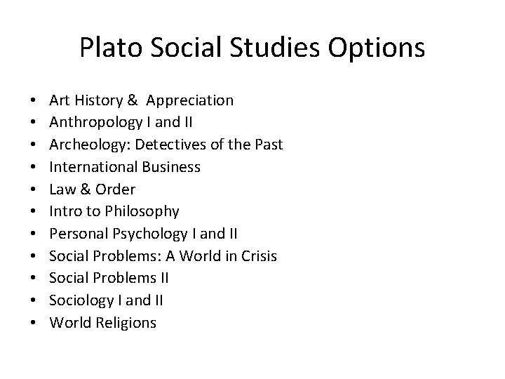 Plato Social Studies Options • • • Art History & Appreciation Anthropology I and