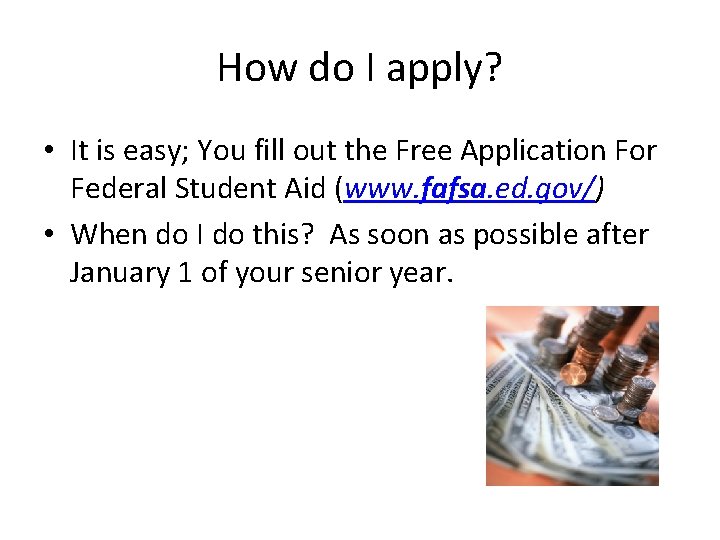 How do I apply? • It is easy; You fill out the Free Application