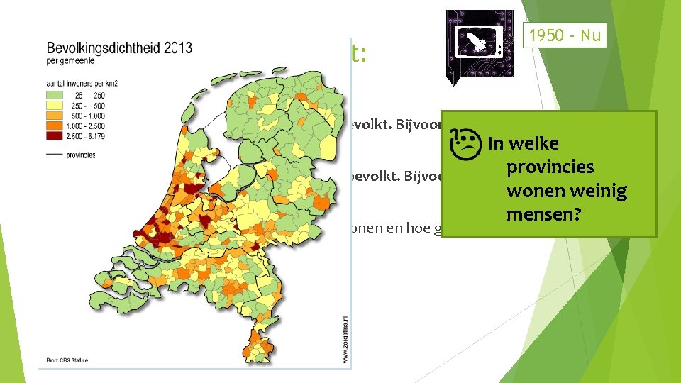 Dichtbevolkt en Dunbevolkt: 1950 - Nu Dichtbevolkt Een gebied waar veel mensen wonen is