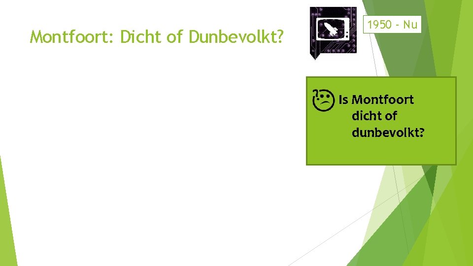 Montfoort: Dicht of Dunbevolkt? 1950 - Nu Is Montfoort dicht of dunbevolkt? 